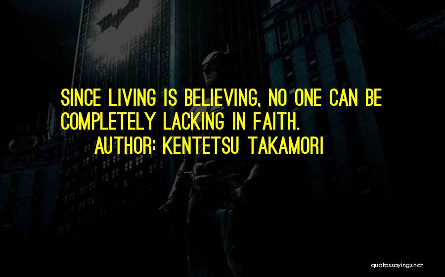 Believing In Yourself Life Quotes By Kentetsu Takamori