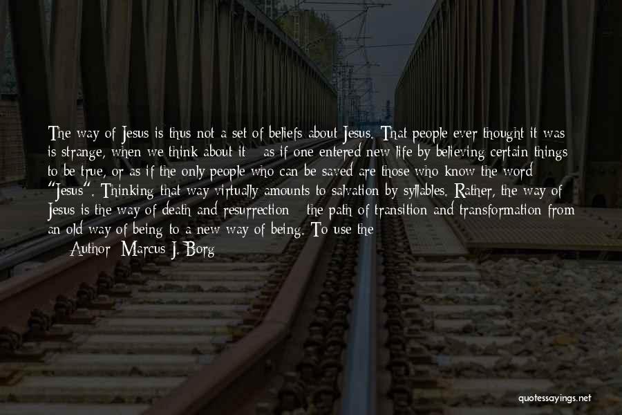 Believing In Yourself Life Quotes By Marcus J. Borg