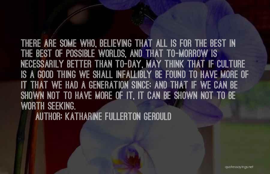 Believing It Will Get Better Quotes By Katharine Fullerton Gerould