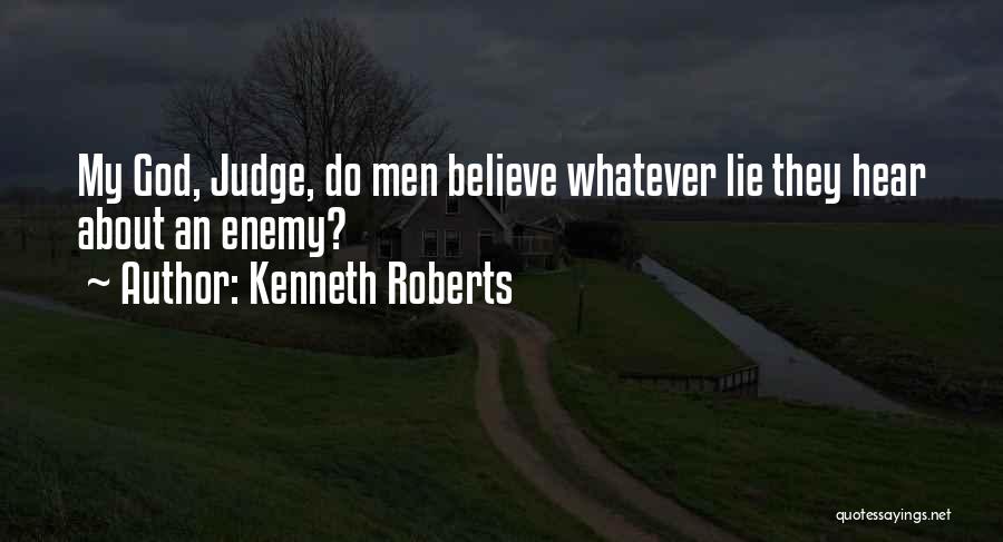 Believing Lies Quotes By Kenneth Roberts