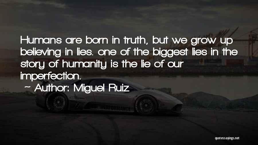 Believing Lies Quotes By Miguel Ruiz