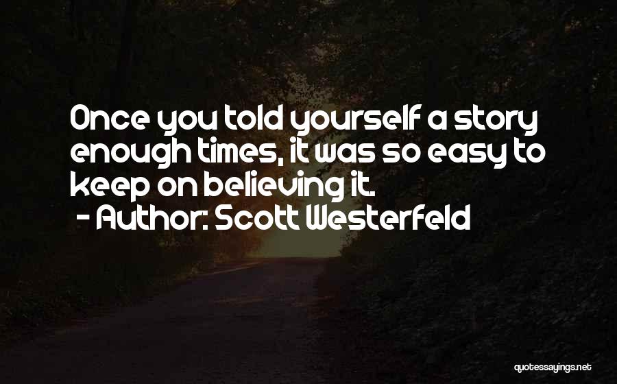 Believing On Yourself Quotes By Scott Westerfeld