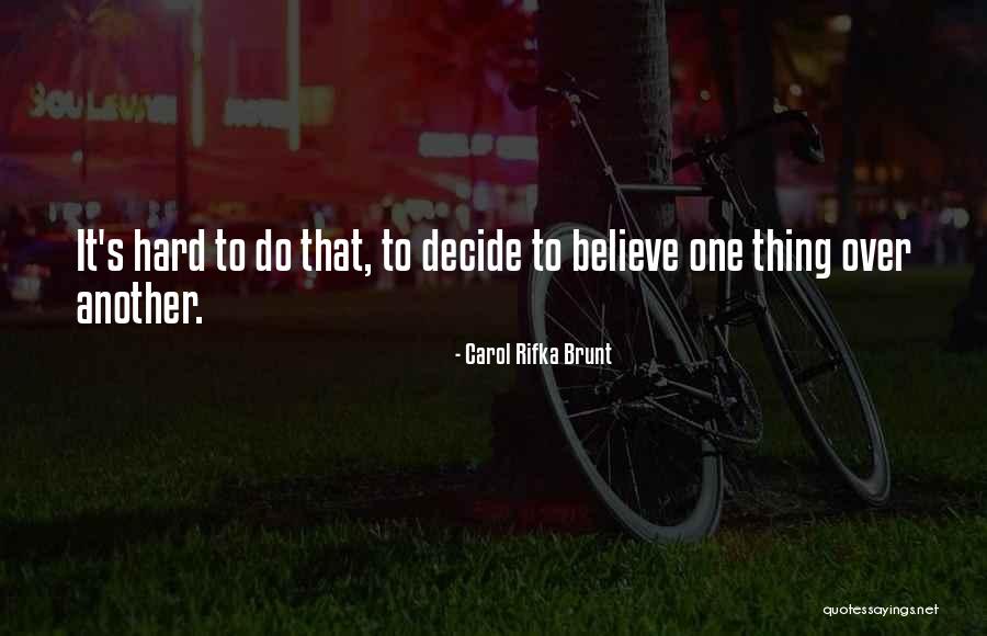 Believing Quotes By Carol Rifka Brunt Believing Quotes By Carol Rifka Brunt