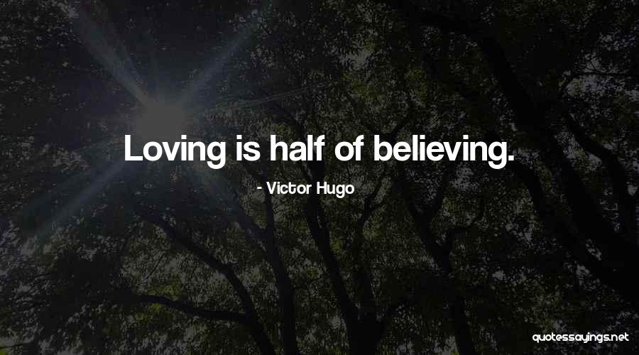 Believing Quotes By Victor Hugo Believing Quotes By Victor Hugo