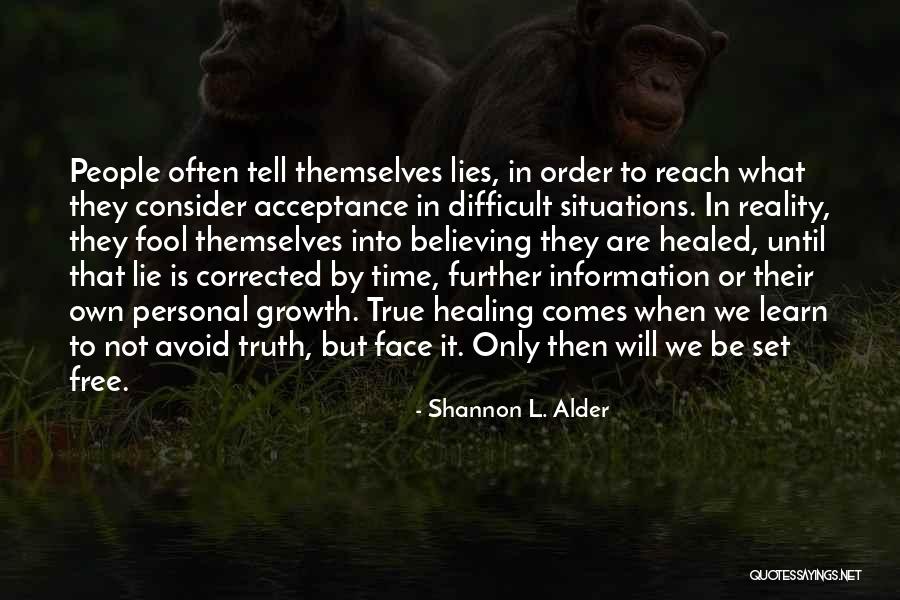 Believing Someone's Lies Quotes By Shannon L. Alder Believing Someone's Lies Quotes By Shannon L. Alder
