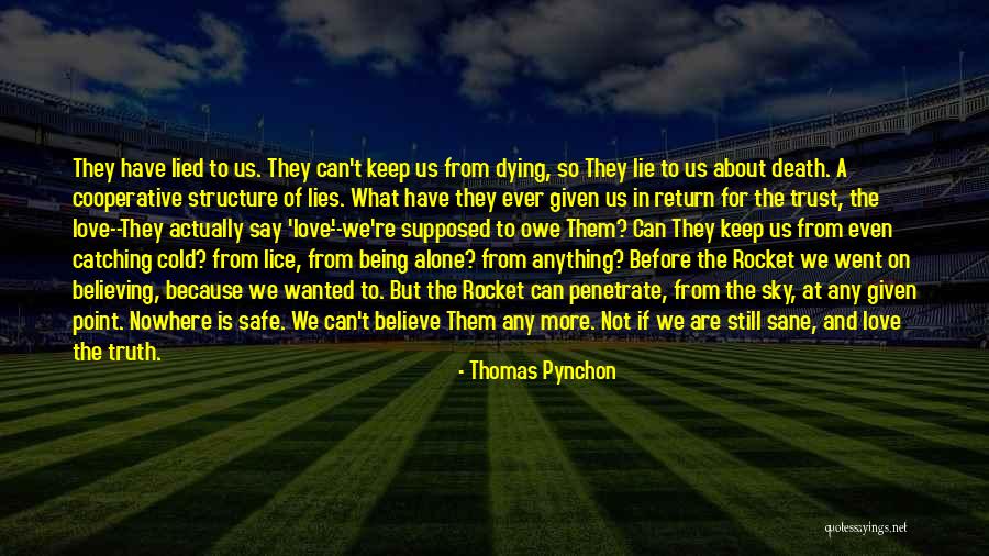 Believing Someone's Lies Quotes By Thomas Pynchon Believing Someone's Lies Quotes By Thomas Pynchon