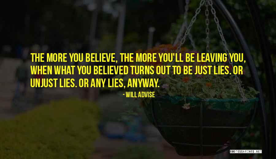 Believing Someone's Lies Quotes By Will Advise Believing Someone's Lies Quotes By Will Advise