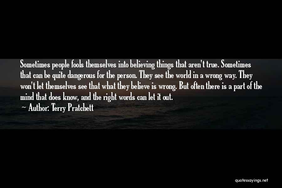 Believing The Wrong Person Quotes By Terry Pratchett