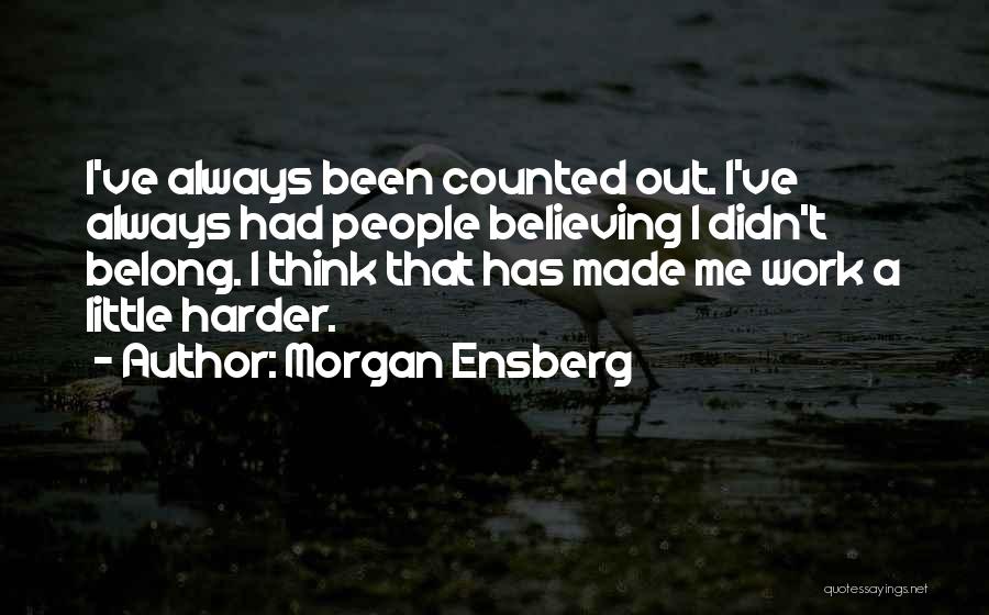 Believing Things Will Work Out Quotes By Morgan Ensberg