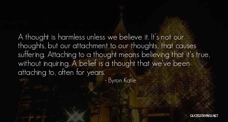 Believing Thoughts Quotes By Byron Katie Believing Thoughts Quotes By Byron Katie