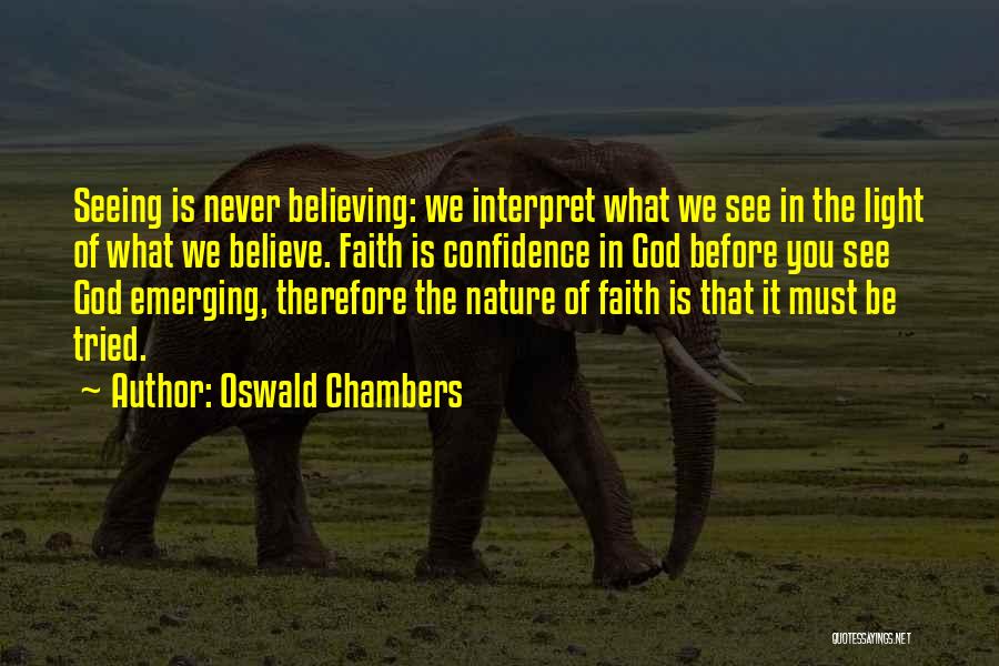 Believing What You See Quotes By Oswald Chambers