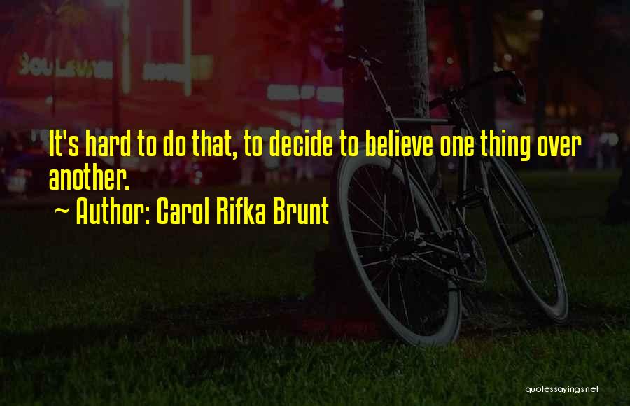 Believing You Can Do Something Quotes By Carol Rifka Brunt