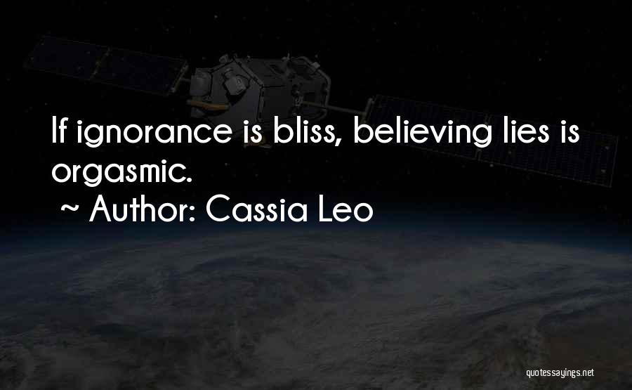 Believing Your Own Lies Quotes By Cassia Leo