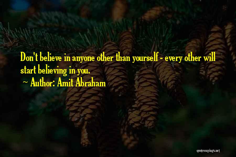 Believing Yourself Quotes By Amit Abraham