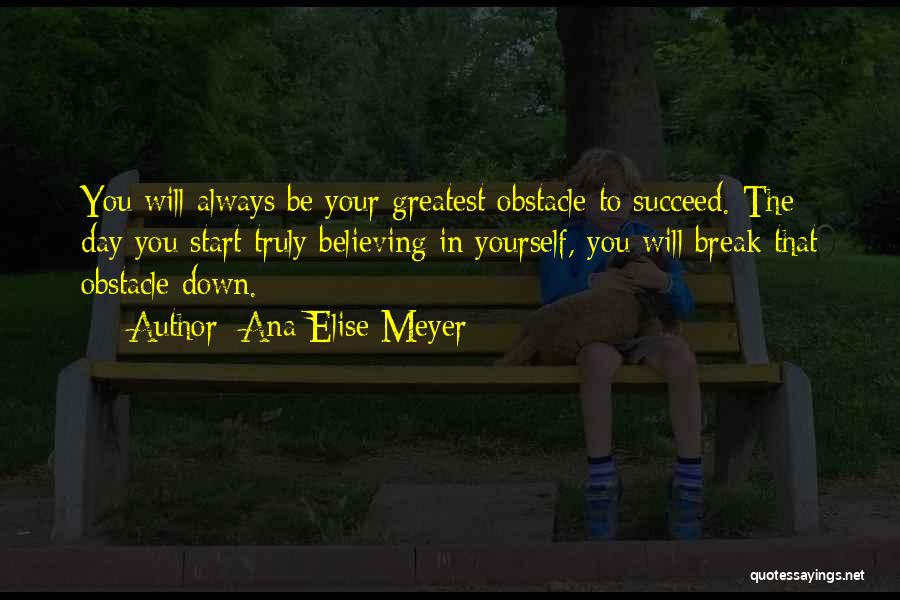 Believing Yourself Quotes By Ana Elise Meyer