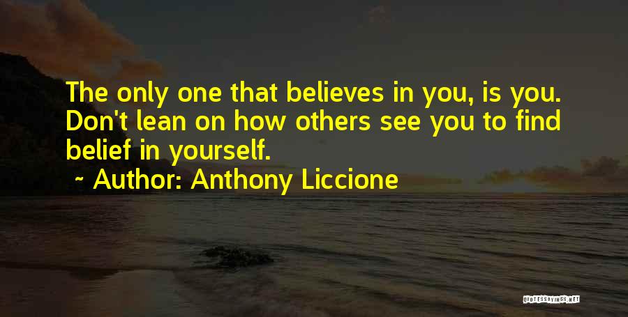 Believing Yourself Quotes By Anthony Liccione