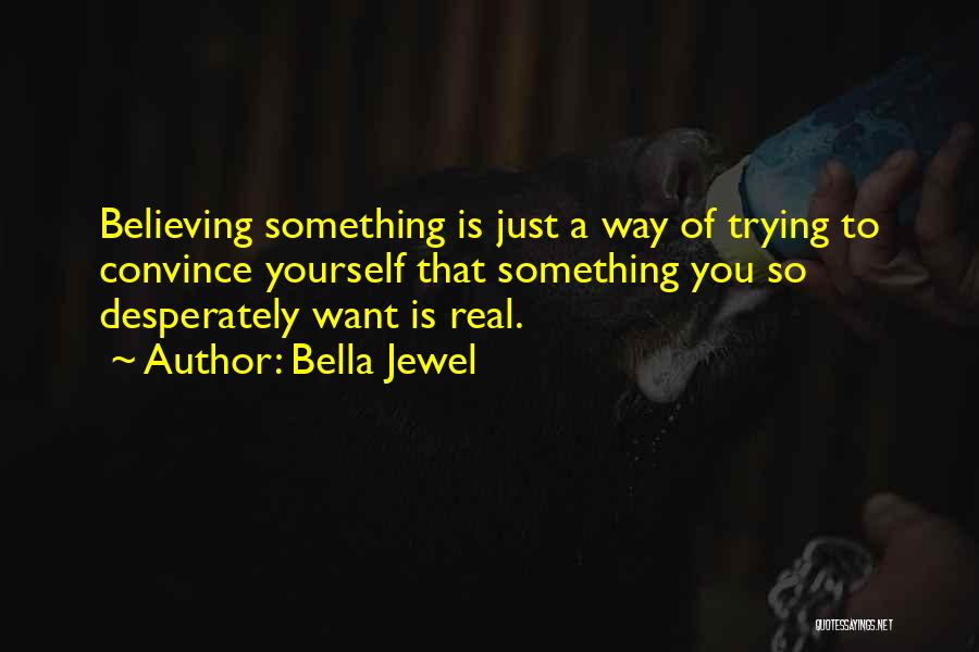 Believing Yourself Quotes By Bella Jewel