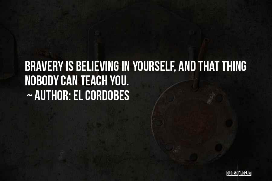 Believing Yourself Quotes By El Cordobes