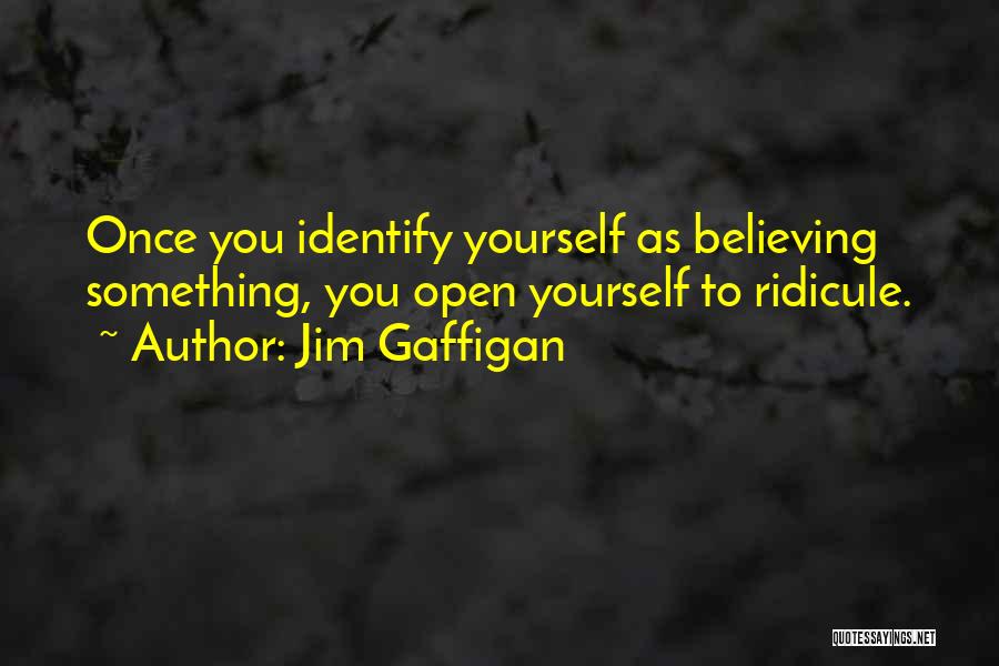 Believing Yourself Quotes By Jim Gaffigan