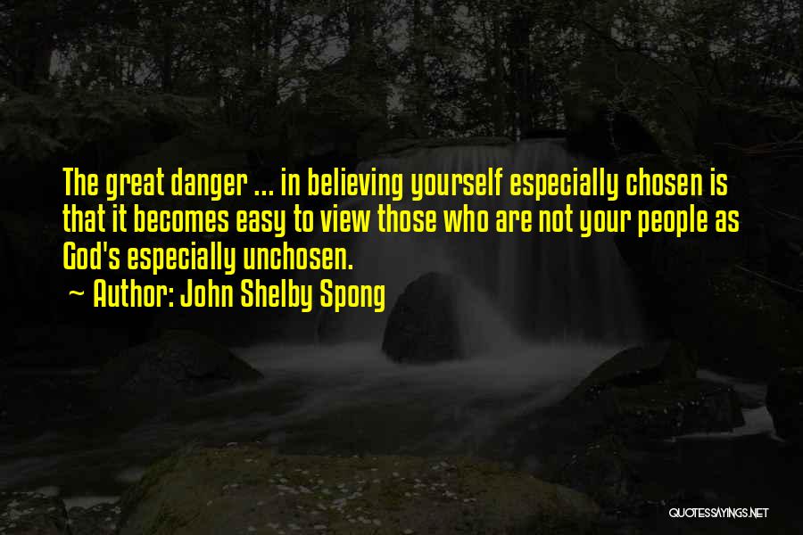 Believing Yourself Quotes By John Shelby Spong