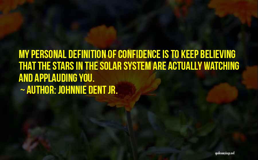 Believing Yourself Quotes By Johnnie Dent Jr.