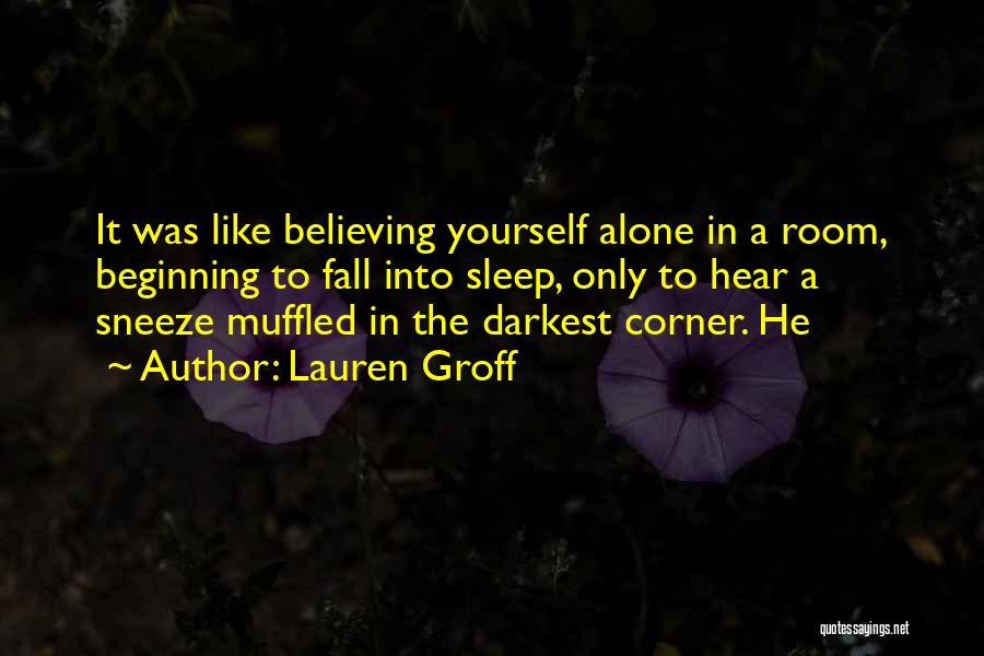 Believing Yourself Quotes By Lauren Groff