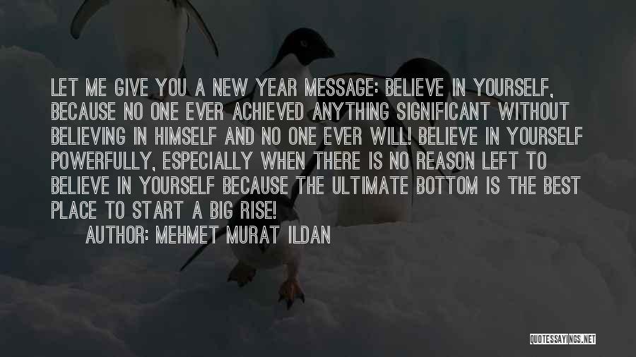 Believing Yourself Quotes By Mehmet Murat Ildan