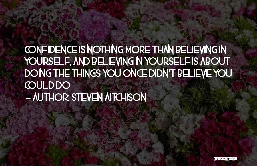 Believing Yourself Quotes By Steven Aitchison