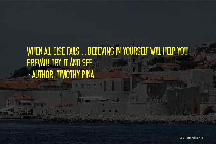 Believing Yourself Quotes By Timothy Pina