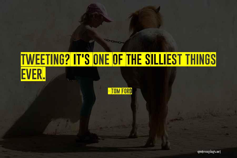 Belif Quotes By Tom Ford Belif Quotes By Tom Ford