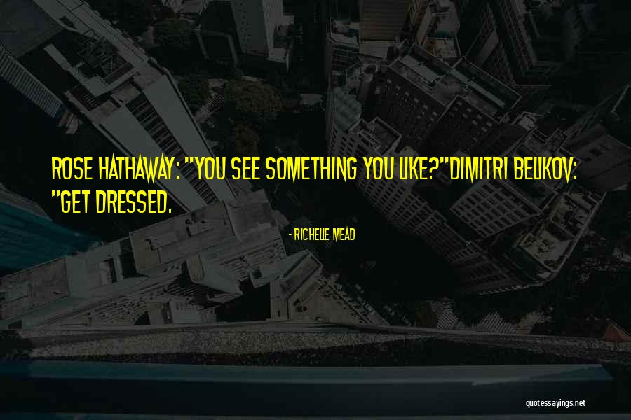 Belikov Quotes By Richelle Mead Belikov Quotes By Richelle Mead