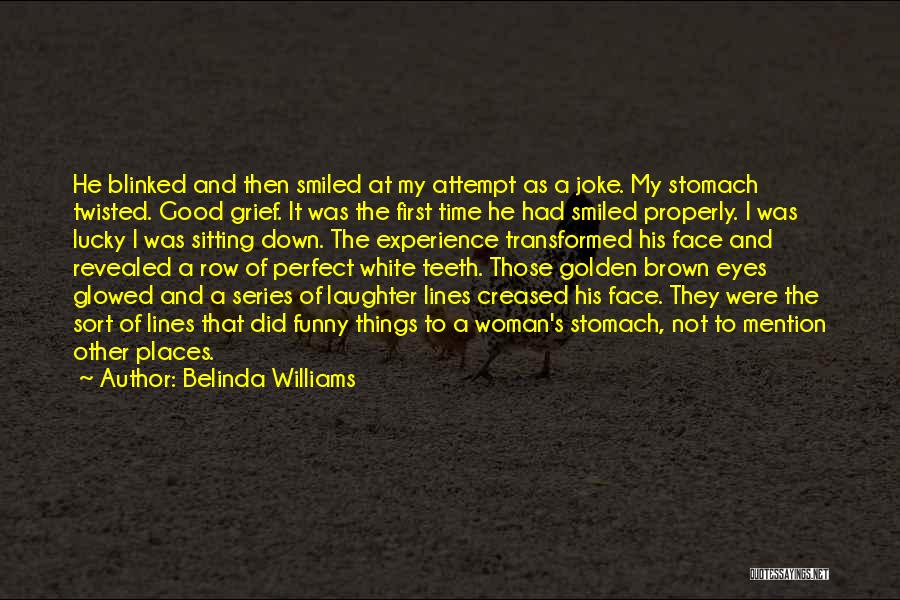 Belinda Williams Quotes 1753932