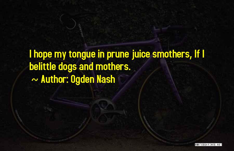 Belittle Someone Quotes By Ogden Nash