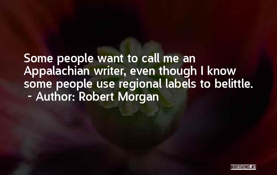 Belittle Someone Quotes By Robert Morgan