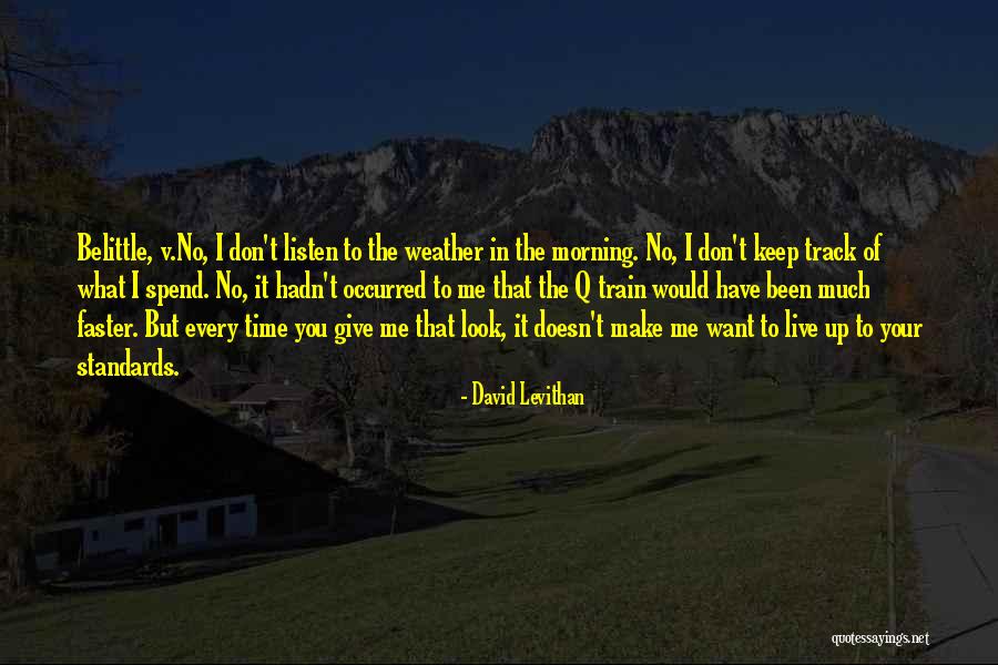 Belittle You Quotes By David Levithan Belittle You Quotes By David Levithan