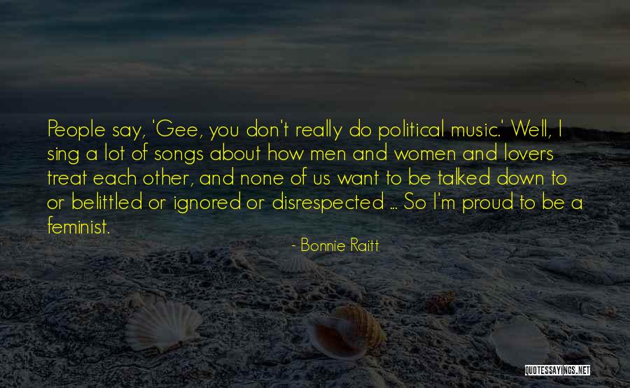 Belittled Quotes By Bonnie Raitt