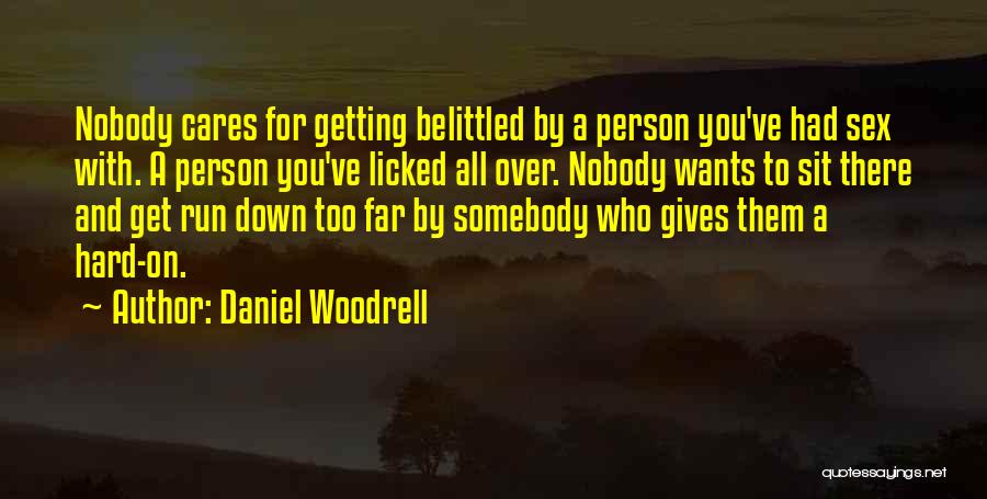 Belittled Quotes By Daniel Woodrell