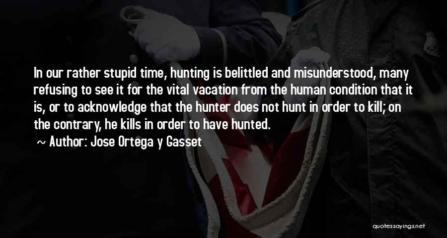 Belittled Quotes By Jose Ortega Y Gasset