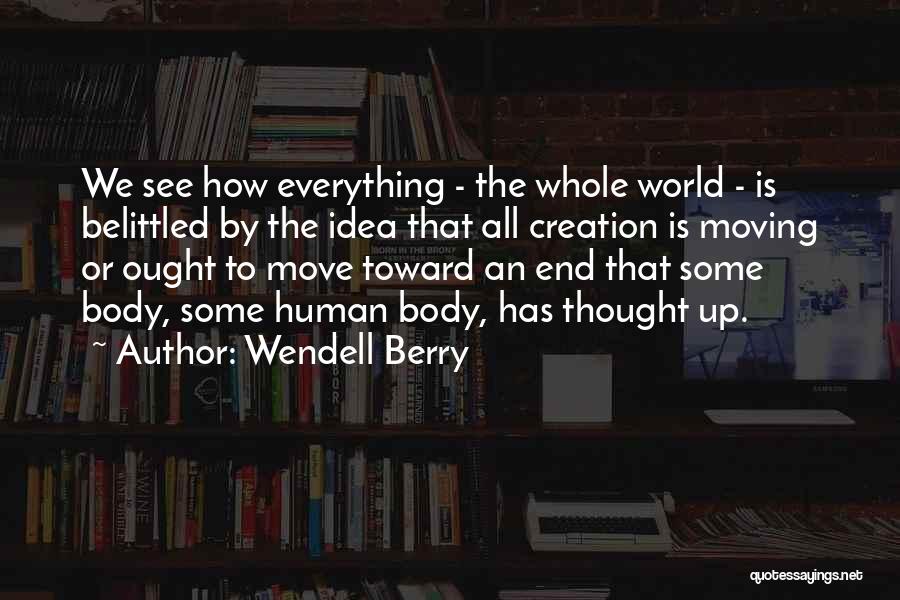Belittled Quotes By Wendell Berry