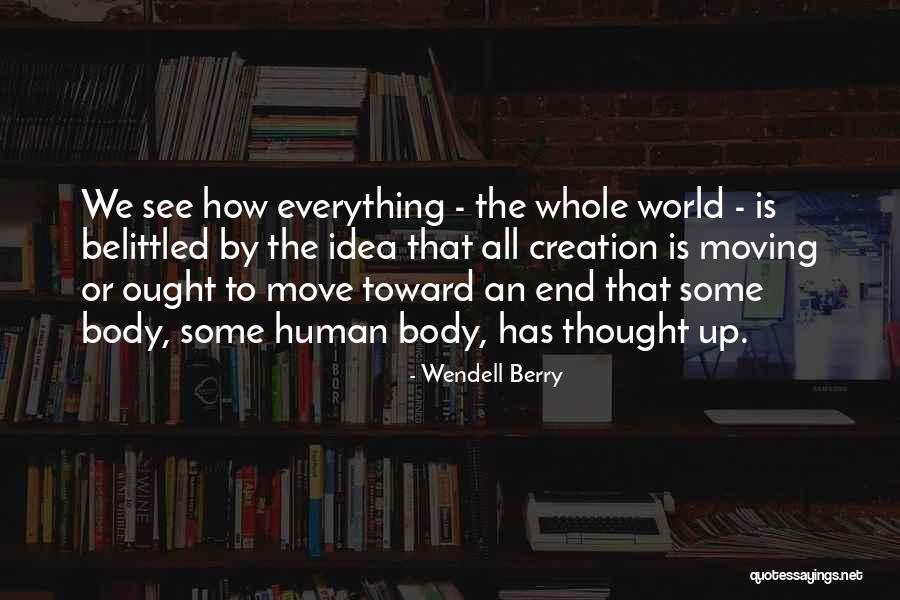 Belittled Quotes By Wendell Berry