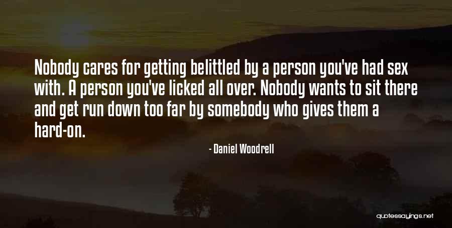 Belittling Someone Quotes By Daniel Woodrell Belittling Someone Quotes By Daniel Woodrell
