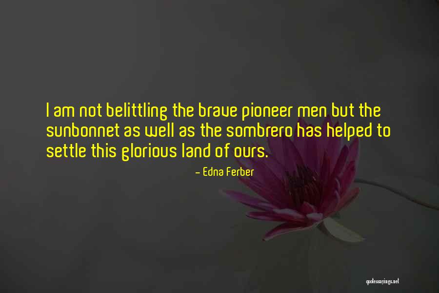 Belittling Someone Quotes By Edna Ferber