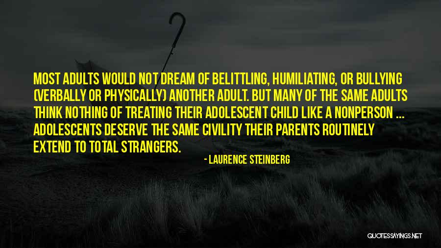 Belittling Someone Quotes By Laurence Steinberg