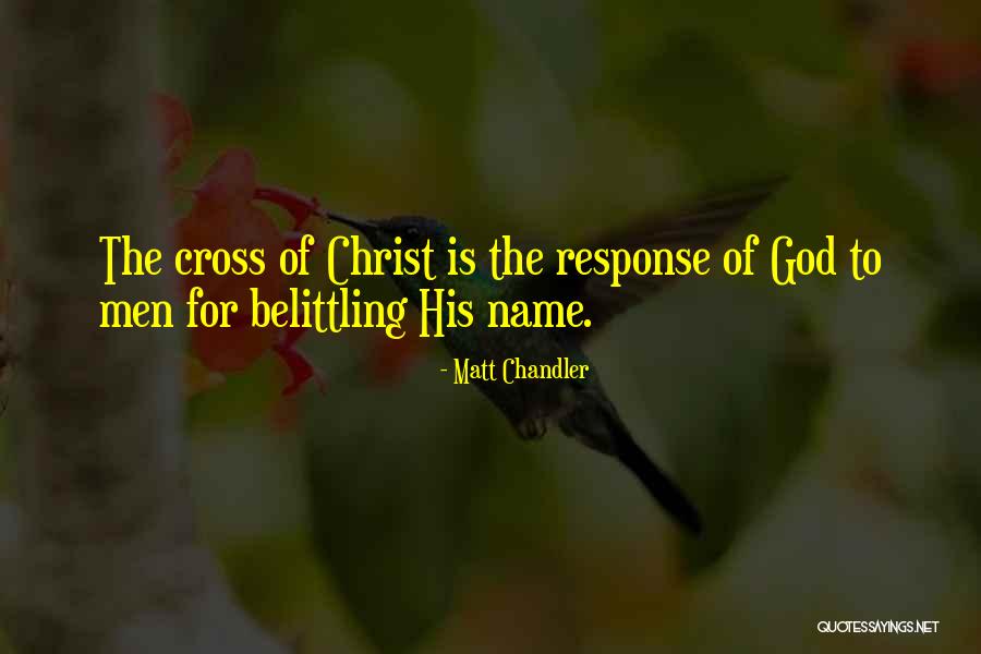 Belittling Someone Quotes By Matt Chandler Belittling Someone Quotes By Matt Chandler