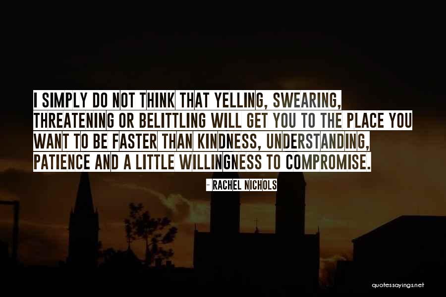 Belittling Someone Quotes By Rachel Nichols Belittling Someone Quotes By Rachel Nichols