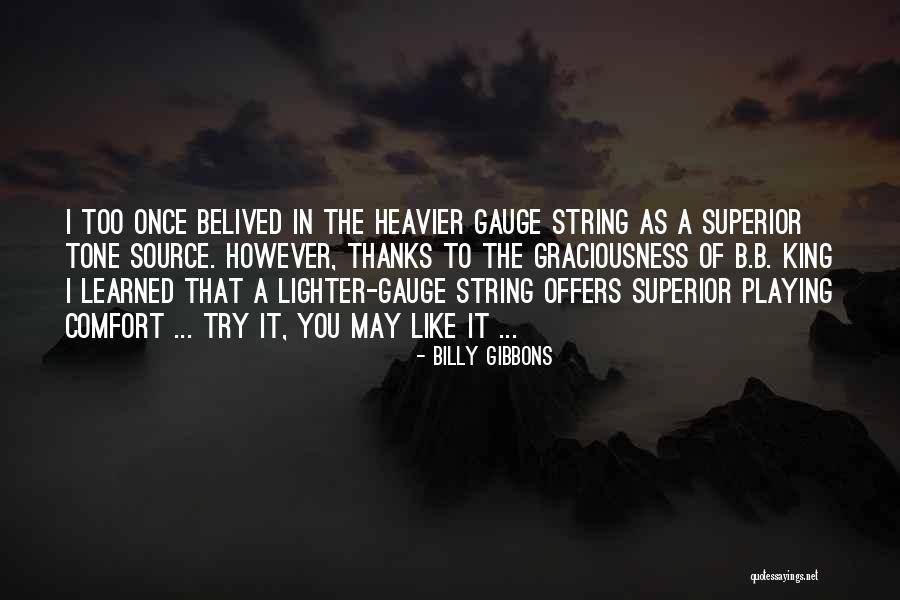 Belived Quotes By Billy Gibbons Belived Quotes By Billy Gibbons