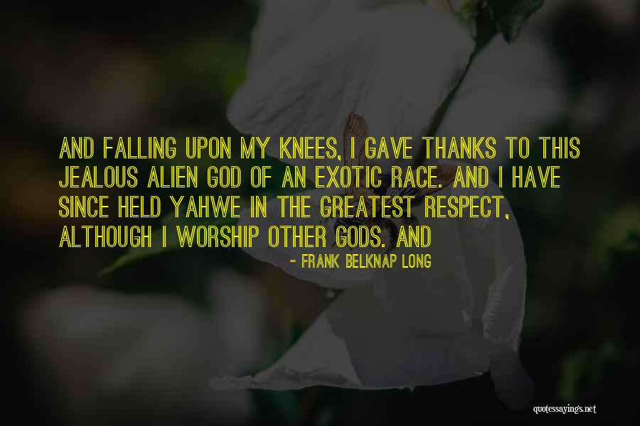 Belknap Quotes By Frank Belknap Long Belknap Quotes By Frank Belknap Long