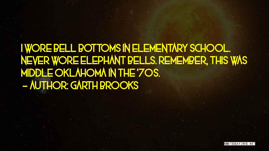 Bell Bottoms Quotes By Garth Brooks