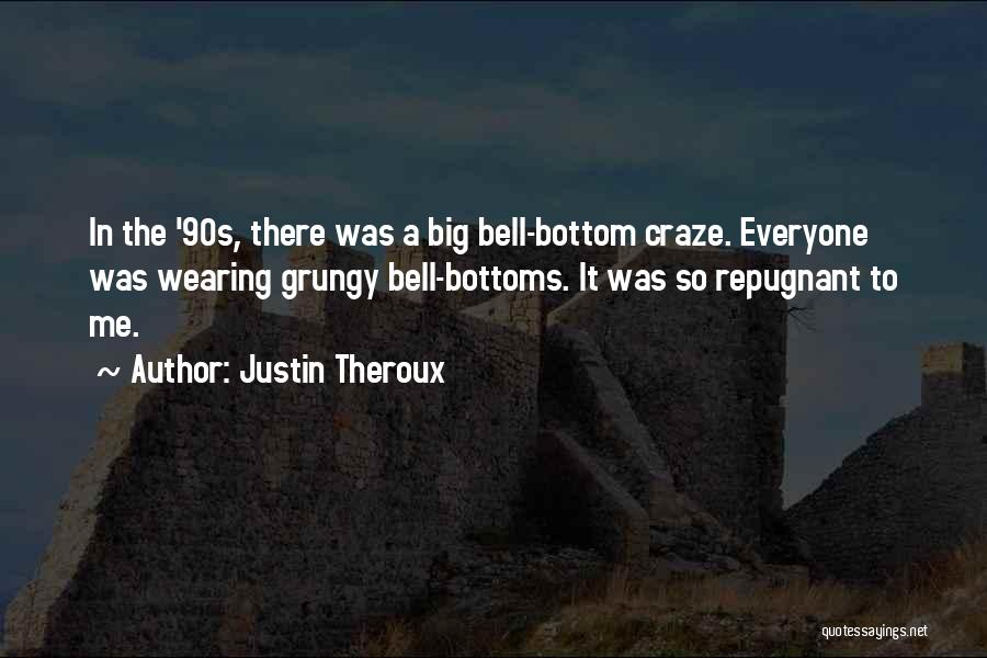 Bell Bottoms Quotes By Justin Theroux