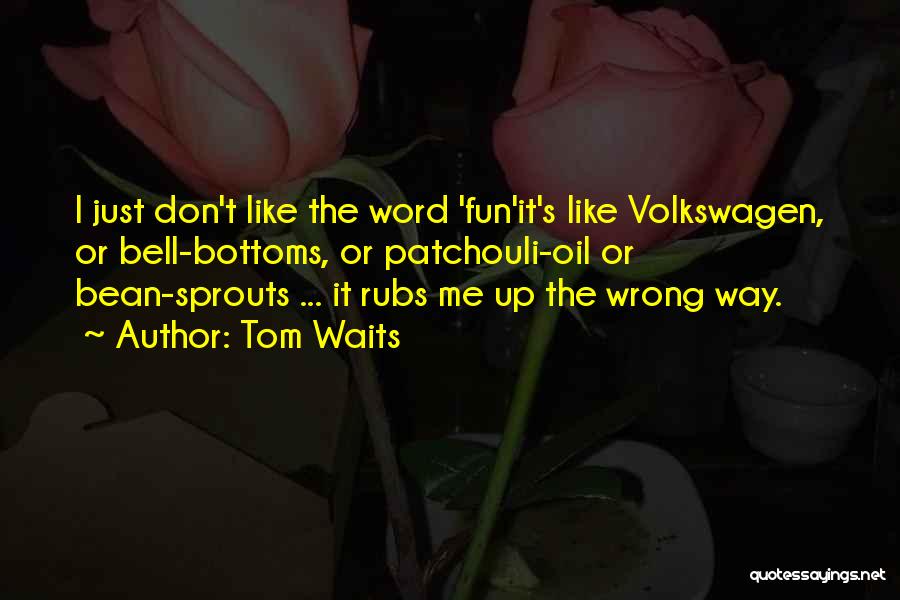 Bell Bottoms Quotes By Tom Waits